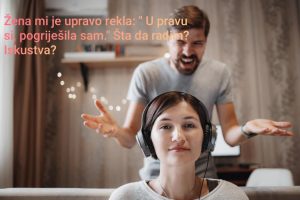 Žena mi je upravo rekla: “U pravu si, pogriješila sam.” Šta da radim? Iskustva?
